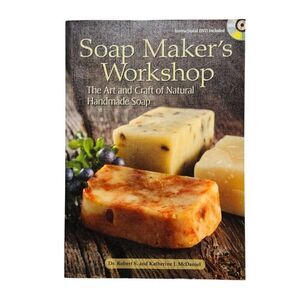 SOAP MAKER'S WORKSHOP: THE ART AND CRAFT OF NATURAL By Robert S. Mcdaniel Mint